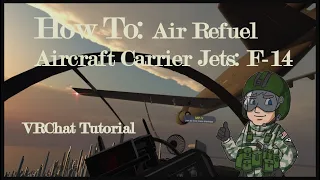 (VRChat) How to Air Refuel - Aircraft Carrier Jets: F14