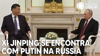 Líder chinês Xi Jinping se encontra com Putin na Rússia