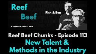 New Talent & Methods in the Industry - Reef Beef Chunks