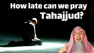 How late can we pray Tahajjud? | Sheikh Assim Al Hakeem