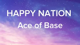 Ace of Base - Happy Nation (lyrics video)
