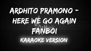 Ardhito Pramono - Here We Go Again Fanboi [Karaoke Version]