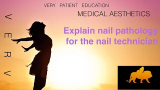 VERY PATIENT EDUCATION MEDICAL AESTHETICIAN. Nail pathology for the nail technologist.