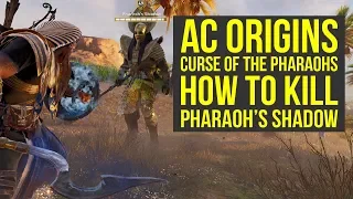 Assassin's Creed Origins DLC HOW TO KILL Pharaoh's Shadow (AC Origins Curse of the Pharaohs)