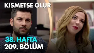 Kısmetse Olur 38. Hafta 209. Bölüm - Full Bölüm