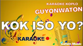 GuyonWaton - Kok Iso Yo Karaoke Lirik | Koplo //cafekaraoke