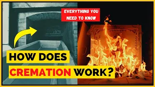 The CREMATION PROCESS: How it works? What happens to a body during cremation?