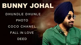 Bunny Johal All Songs | New Punjabi Songs | Bunny Johal New Songs | Dhundle Dhundle Nain Naksh