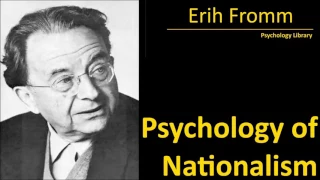 Erich Fromm - Psychology of Nationalism (1962) - Psychology audiobook