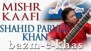 Mishr Kaafi (Quarantine music) | Shahid Parvez Khan | HIndustani Classical | Bazm e khas