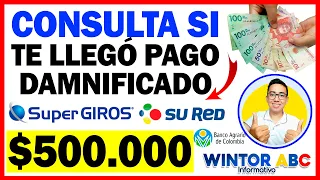 Consulta si te llegó el Pago $500.000, SuperGIROS, SuRed - Banco Agrario,  II Fase - Damnificados