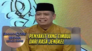 Ini Penyakit yang Bisa Ditimbulkan Dari Rasa Jengkel - Siraman Qolbu (30/4)