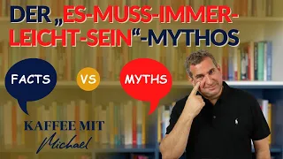 Der "es-muss-immer-leicht-sein-und-Spaß-machen"-Mythos || KAFFEE MIT MICHAEL