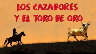 LOS CAZADORES Y EL TORO DE ORO (mito andino)