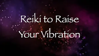 Reiki to Raise Your Vibration