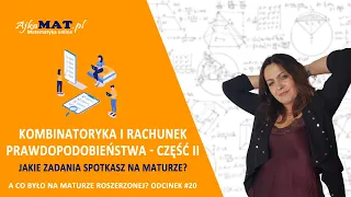 Kombinatoryka i rachunek prawdopodobieństwa - część II - A co było na maturze rozszerzonej?