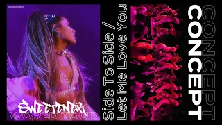 Ariana Grande - Side To Side/Let Me Love You (Sweetener World Tour Concept)