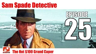 Sam Spade Detective - 25 - The Hot $100 Grand Caper - Noir Crime Fiction by Dashiell Hammett! OTR