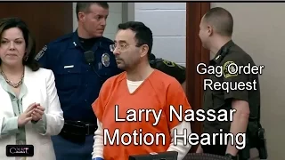 Larry Nassar Motion Hearing Requesting Gag Order