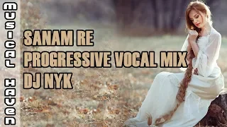 SANAM RE (PROGRESSIVE VOCAL MIX) - DJ NYK