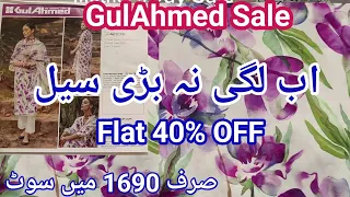Gul Ahmed Sale Now Flat 40% OFF