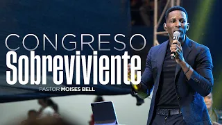 PASTOR MOISES BELL - CONGRESO SOBREVIVIENTE DIA 1