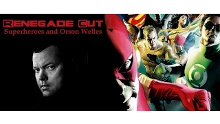 Superheroes and Orson Welles - Renegade Cut