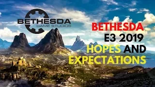 Bethesda E3 2019 Hopes and Expectations!