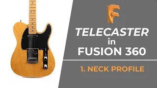 Telecaster in Fusion 360:  Part 1, Neck Profile