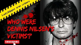 Who were the victims of serial killer Dennis Nilsen?