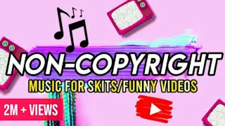 NO COPYRIGHT MUSIC for Skits / Comedy Videos | Free to use