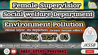 MOCK TEST 03 || ENVIRONMENTAL POLLUTION,OZONE LAYER ,GREEN HOUSE EFFECT | FEMALE SUPERVISIOR | JKSSB