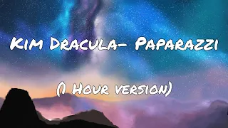 Kim Dracula- Paparazzi (1 Hour Version)