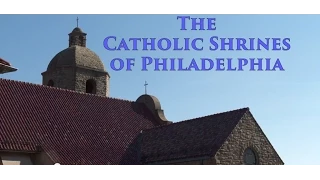 The Catholic Shrines of Philadelphia