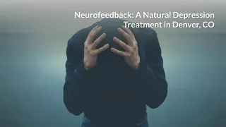 Neurofeedback A Natural Depression Treatment in Denver, CO