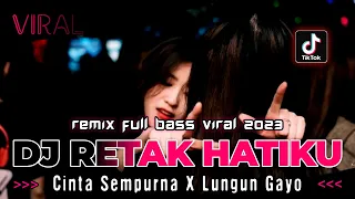 DJ RETAK HATIKU X LUNGUN GAYO !! REMIX FULL BASS VIRAL 2023 | DUGEM FUNKOT TERBARU FULL BASS