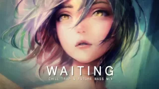 Waiting - Future Bass & Chill Trap Mix