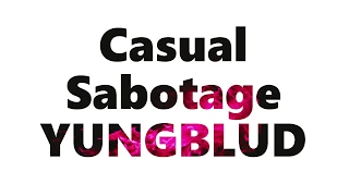 Casual Sabotage - YUNGBLUD (lyrics) (clearer audio)