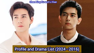 Chen Xing Xu and Li Xian | Profile and Drama List (2024 - 2016) |