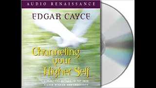 Channeling Your Higher Self. By EDGAR CAYCE