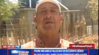 Padre mecánico fallecido en accidente aéreo en que viajaba Jaime David Fernández pide ayuda