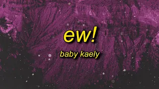 Baby Kaely - Ew! (Lyrics) | hello my name is zuzie