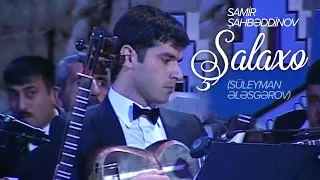 Samir Şahbəddinov — Şalaxo (Süleyman Ələsgərov)