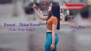 Jannat   Akhat Karar Kadir YaGCıı Remix