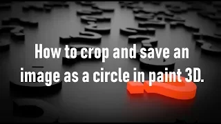 How to crop and save an image as a circle in paint 3d