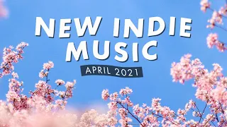 New Indie Music | April 2021 Playlist