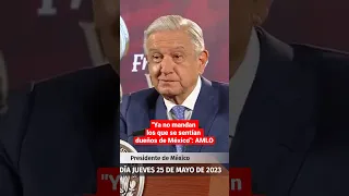 AMLO: "Ya no mandan los que se sentían dueños de México, ahora manda el pueblo"