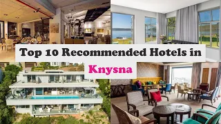 Top 10 Recommended Hotels In Knysna | Best Hotels In Knysna