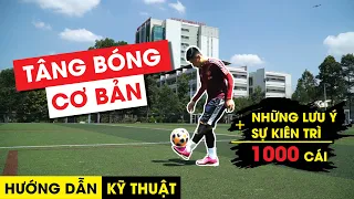 [KỸ THUẬT BÓNG ĐÁ]: HƯỚNG DẪN PHƯƠNG PHÁP TẬP TÂNG BÓNG ĐÚNG CÁCH - 1000 CÁI LÀ ĐƠN GIẢN!