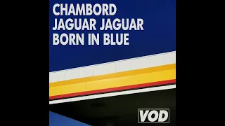 Chambord, Jaguar Jaguar - Born In Blue (VOD023)